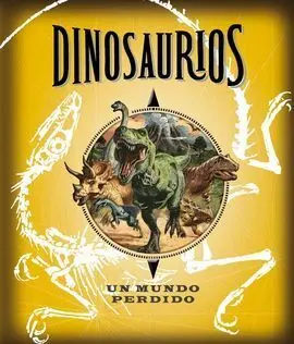 Dinosaurios. Un Mundo Perdido
