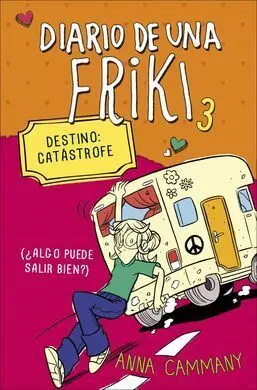 Diario de una Friki. 3: Destino: Catástrofe (¿Algo Puede Salir Bien?)