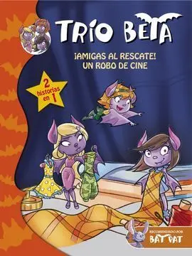 Trío Beta 3-4. ¡Amigas Al Rescate! y un Robo de Cine (2 en 1)