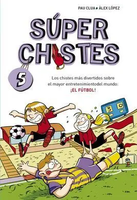 Superchistes. 5: el Futbol