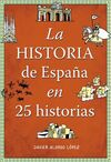 LA HISTORIA DE ESPAÑA EN 25 HISTORIAS