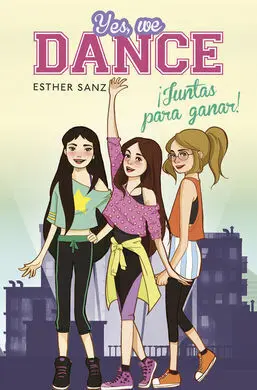 Yes, We Dance. 1: ¡Juntas para Ganar!