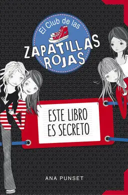 El Club de las Zapatillas Rojas. Este Libro Es Secreto