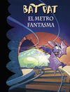 BAT PAT. 39: EL METRO FANTASMA