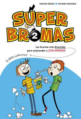 Súper Bromas. Las Bromas Más Divertidas (Y 100% Inofensivas) para Sorprender a ¡