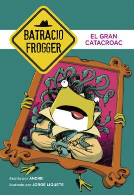 Un Caso de Batracio Frogger. 6: el Gran Catacroac