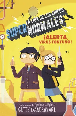 La Liga de los Chicos Súper Normales. 2: ¡Alerta, Virus Tontuno!