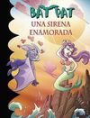 BAT PAT. 40: UNA SIRENA ENAMORADA