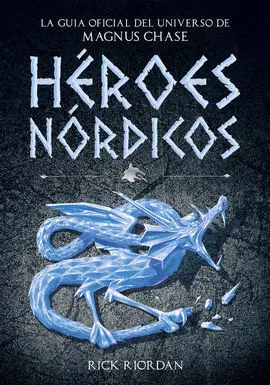 Héroes Nórdicos. Guia Oficial del Universo de Magnus Chase