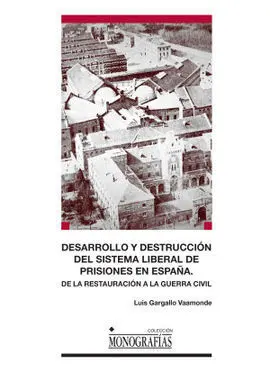 Desarrollo y Destrucción del Sistema Liberal de Prisiones en España