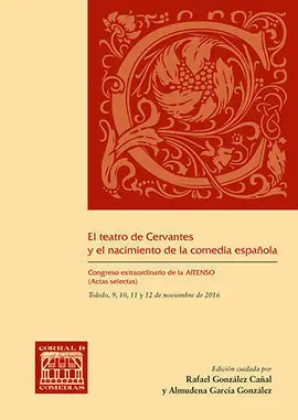 El Teatro de Cervantes y el Nacimiento de la Comedia Española.