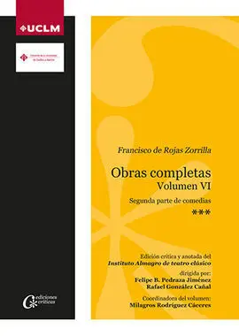 Francisco de Rojas Zorrilla. Obras Completas. Volumen Vi: Segunda Parte de Comedias