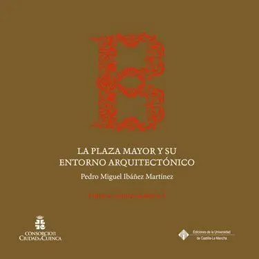 La Plaza Mayor y Su Entorno Arquitectónico.