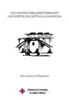 LOS GRUPOS PARLAMENTARIOS EN LAS CORTES DE CASTILLA-LA MANCHA