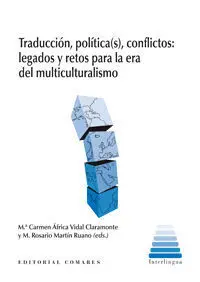 Traducción, Política (S), Conflictos: Legados y Retos para la Era del Multiculturalismo