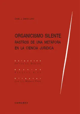 Organicismo Silente. Rastros de una Metáfora en la Ciencia Jurídica.