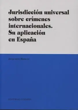 Jurisdicción Universal Sobre Crímenes Internacionales. Su Aplicación en España