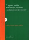 EL RÉGIMEN JURÍDICO DEL TRABAJADOR AUTÓNOMO ECONÓMICAMENTE DEPENDIENTE