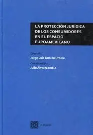 La Protección Jurídica de los Consumidores en el Espacio Euroamericano