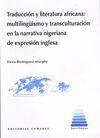 TRADUCCION Y LITERATURA AFRICANA: MULTILINGUISMO Y TRANSCULTURACION EN LA NARRATIVA NIGERIANA DE EXPRESION INGLESA