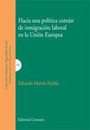 HACIA UNA POLITICA COMUN DE INMIGRACION LABORAL EN LA UNION EUROPEA