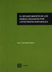 El Resarcimiento de los Daños Causados por Catástrofes Naturales