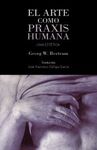 EL ARTE COMO PRAXIS HUMANA