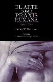 El Arte Como Praxis Humana