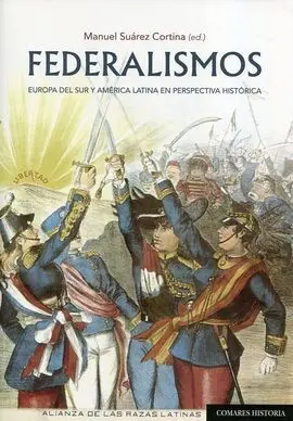 Federalismos. Europa del Sur y América Latina en Perspectiva Histórica