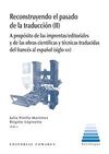 RECONSTRUYENDO EL PASADO DE LA TRADUCCIÓN (II)
