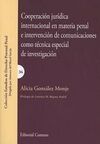 COOPERACIÓN JURÍDICA INTERNACIONAL EN MATERIA PENAL E INTERVENCIÓN DE COMUNICACIONES COMO TÉCNICA ESPECIAL DE INVESTIGACIÓN