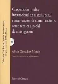 Cooperación Jurídica Internacional en Materia Penal e Intervención de Comunicaciones Como Técnica Especial de Investigación