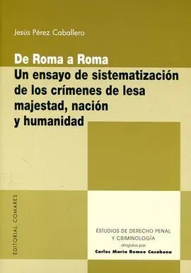De Roma a Roma. Un Ensayo de Sistematización de los Crimenes de Lesa Majestad, Nación y Humanidad