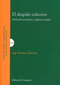 El Despido Colectivo. Evolucion Normativa y Regimen Juridico