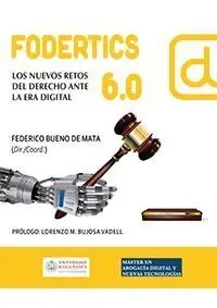 Fodertics 6. 0. Los Nuevos Retos del Derecho Ante la Era Digital