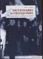 Diccionario del Franquismo. Protagonistas y Complices (1936-1978)