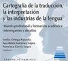 CARTOGRAFÍA DE LA TRADUCCIÓN, LA INTERPRETACIÓN Y LAS INDUSTRIAS DE LA LENGUA