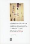 CONSTITUCIONALIZACION DEL DERECHO FUNDAMENTAL A CONCILIAR LA VIDA PERSONAL Y LABORAL