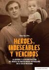 HÉROES, INDESEABLES Y VENCIDOS.