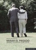 Mirar el Pasado. Imagen e Historia en la Era Digit