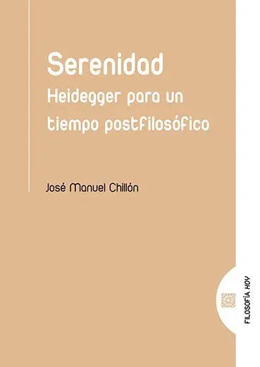 Serenidad. Heidegger para un Tiempo Postfilosófico