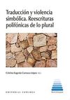 TRADUCCIÓN Y VIOLENCIA SIMBÓLICA. REESCRITURAS POLIFONICAS DE LO PLURAL