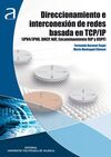 DIRECCIONAMIENTO E INTERCONEXIÓN DE REDES BASADA EN EN TCP-IP