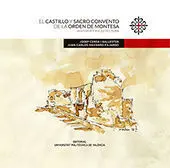 El Castillo y Sacro Convento de la Orden de Montesa. Historia y Arquitectura