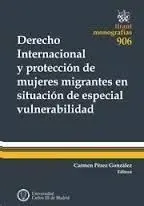 Derecho Internacional y Protección de Mujeres Migrantes en Situación de Especial Vulnerabilidad
