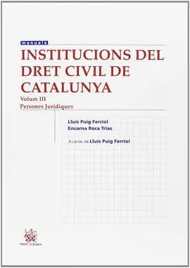 Institucions del Dret Civil de Catalunya. Vol. iii. Persones Jurídiques