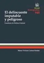 El Delincuente Imputable y Peligroso