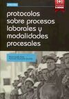 PROTOCOLOS SOBRE PROCESOS LABORALES Y MODALIDADES PROCESALES