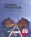 RESORTS TROPICALES DE ENSUEÑO