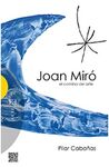 JOAN MIRO, EL CAMINO DEL ARTE